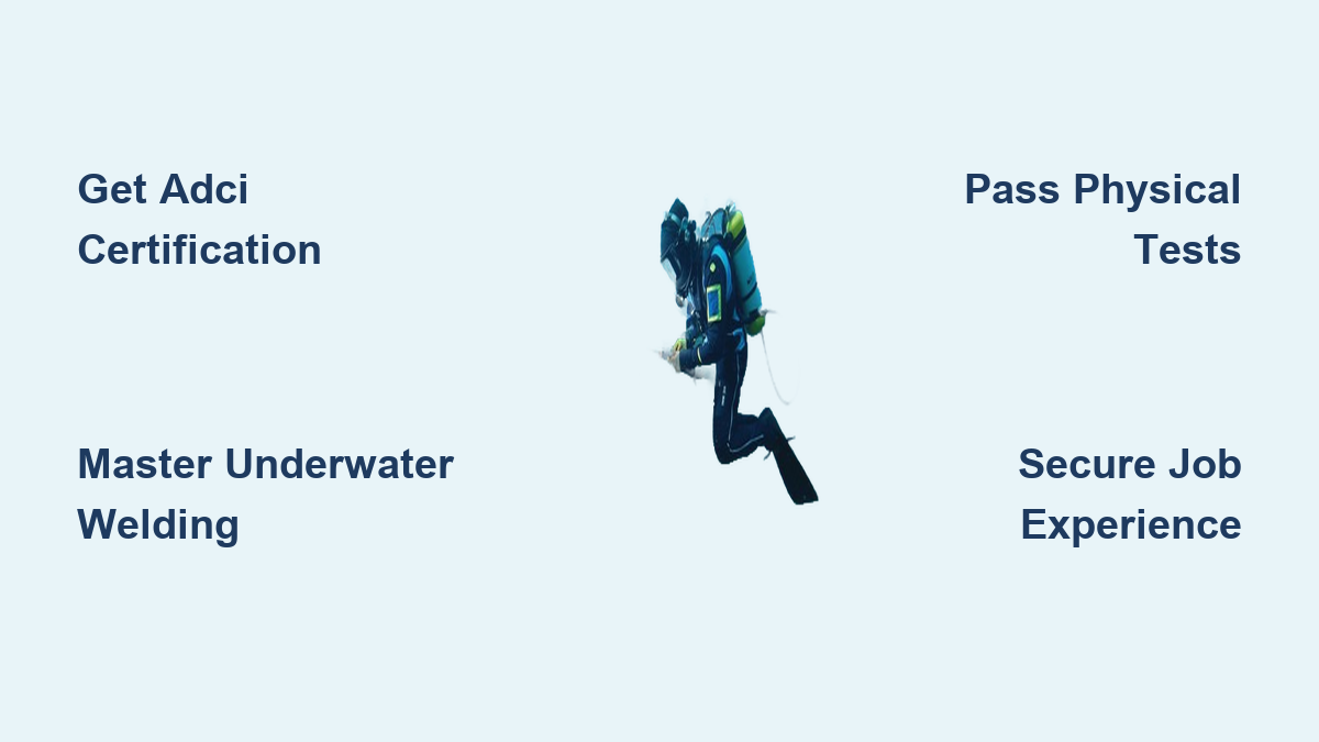 How to Become a Diver Welder: Quick Steps